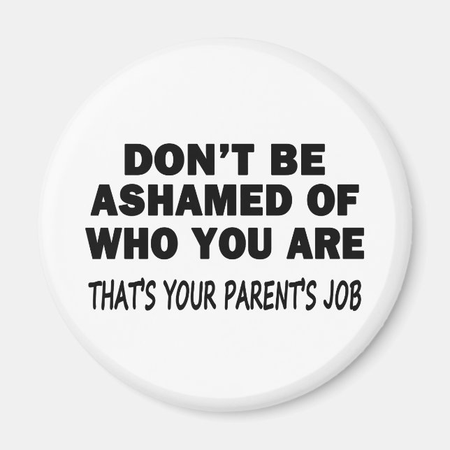 Don't Be Ashamed Magnet (Front)