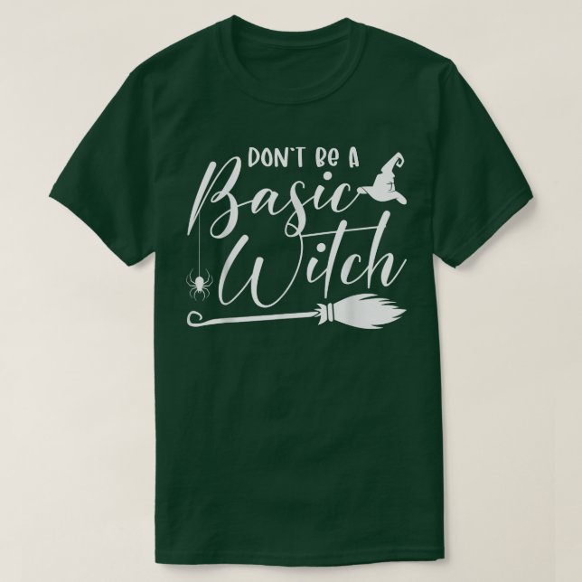 Don't Be Basic Witch Cheers Witches Funny Hallowee T-Shirt (Design Front)