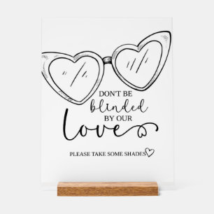 Don't be blinded by our love, Sunglasses Sign, wed Acrylic Sign