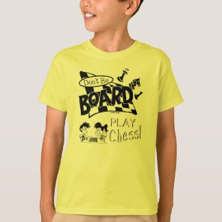 Don't be Board Play Chess, Kid's Chess TShirt