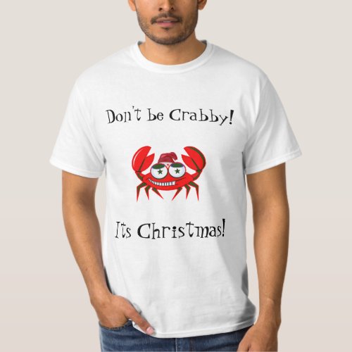 Dont Be Crabby Its Christmas T_Shirt