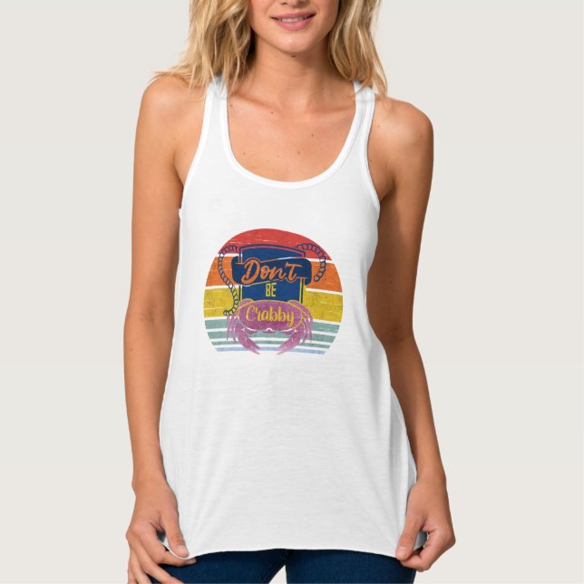 Don't Be Crabby Tank Top - Nautical Humor Tee (Front)