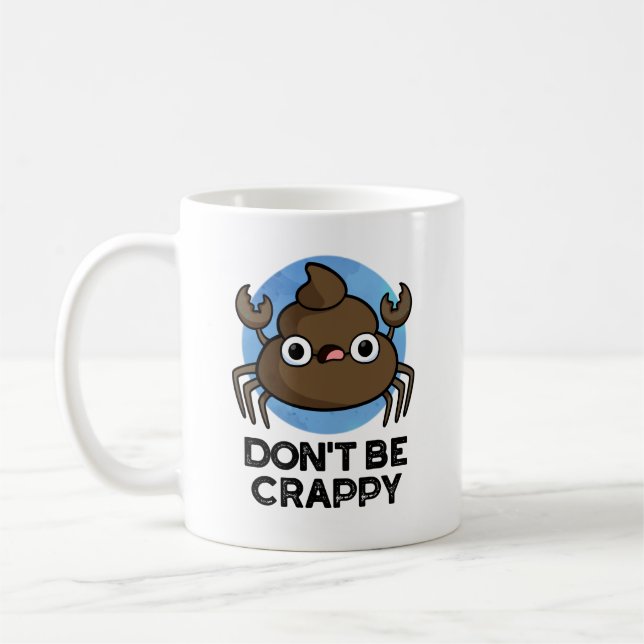 Don't Be Crappy Funny Crab Poop Pun  Coffee Mug (Left)