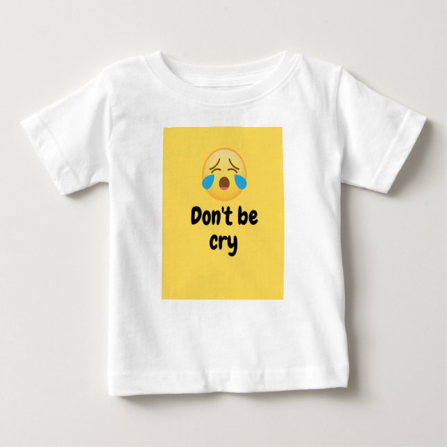 don't be cry baby T-Shirt (Front)