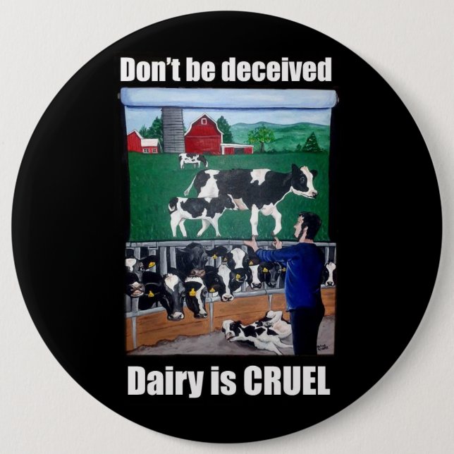 Don't be deceived, Dairy is CRUEL Button (Front)