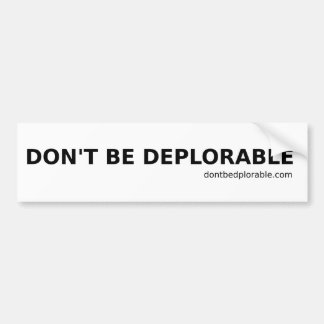 Don't Be Deplorable Bumper Sticker