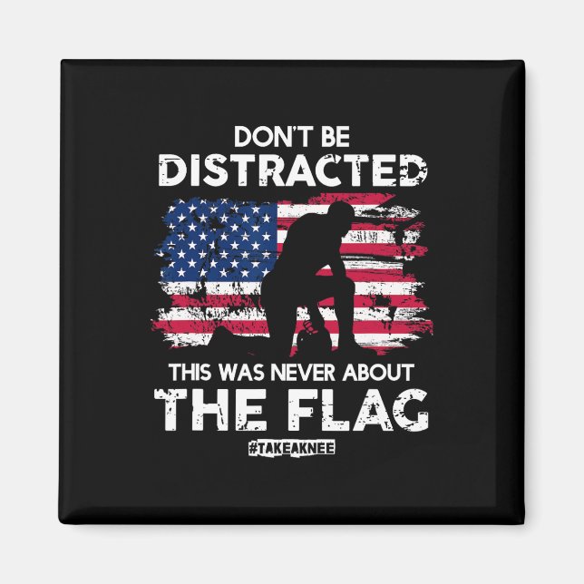 Don't Be Distracted! Take A Knee! Equal Rights  Magnet (Front)