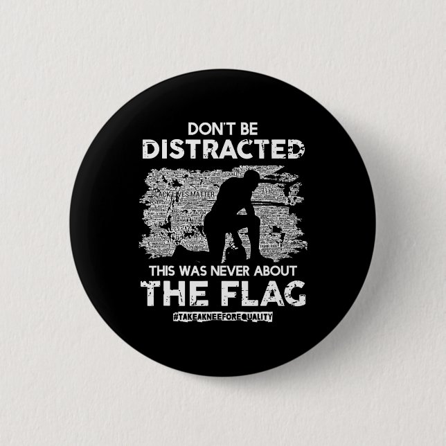 Don't Be Distracted! Take A Knee For Equality!  Button (Front)