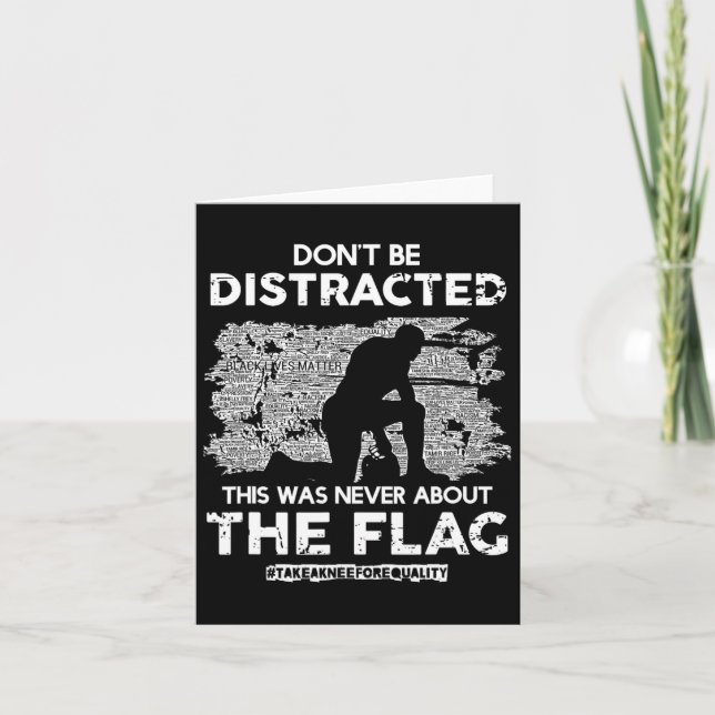 Don't Be Distracted! Take A Knee For Equality!  Card (Front)