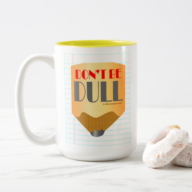 Don't Be Dull - Coffee Mug 15oz (With Donut)