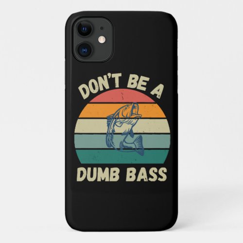 Dont Be Dumb Bass iPhone 11 Case