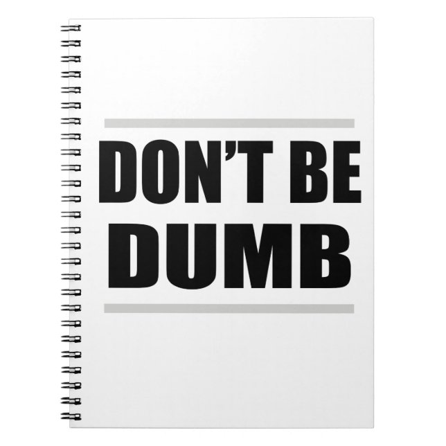 don't be dumb funny simple saying notebook (Front)