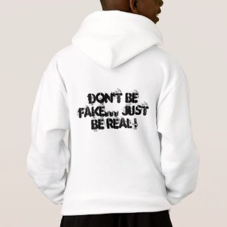 don't be fake... just be real ! hoodie