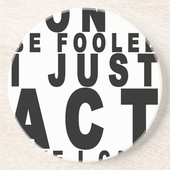 dont be fooled i just act like i care shirt B.png Coaster