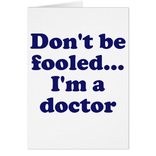Dont be Fooled... Im a Doctor Cards (Front)