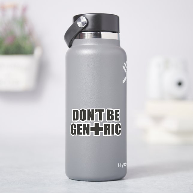 Don't Be Generic - Funny Pharmacy Sticker (HydroFlask)