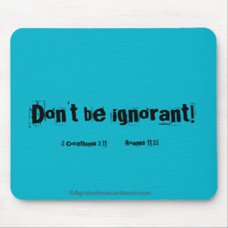 Don't be ignorant! mouse pad
