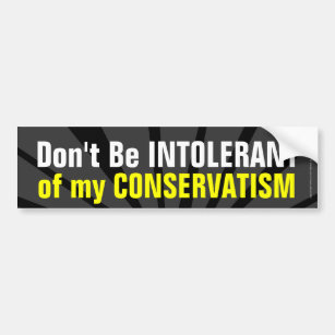 Don't Be Intolerant of My Conservatism Coexist Bumper Sticker