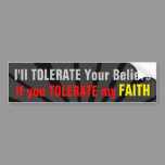 Don't Be Intolerant of my Faith Christian Bumper Sticker
