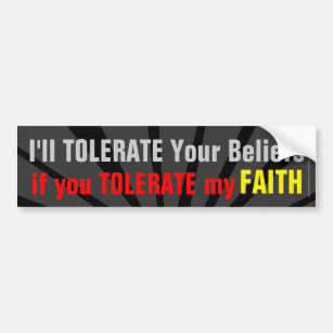 Don't Be Intolerant of my Faith Christian Bumper Sticker