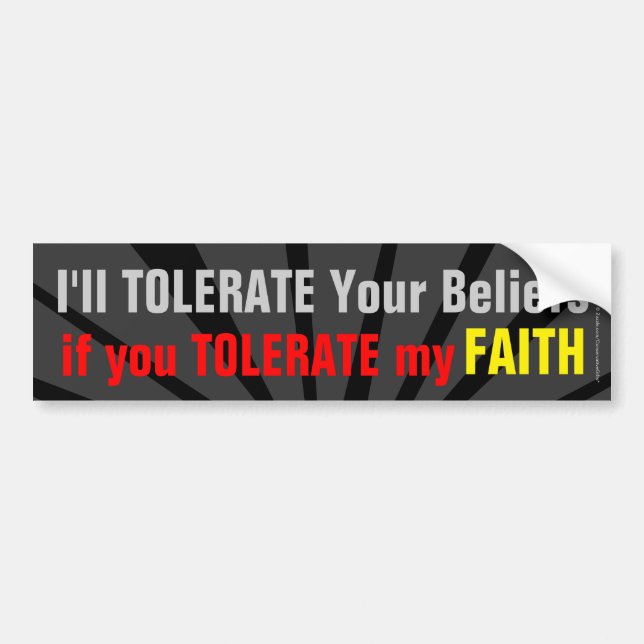 Don't Be Intolerant of my Faith Christian Bumper Sticker (Front)