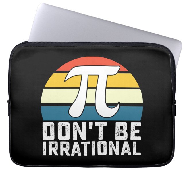 Don't Be Irrational Pi Day Math Mathematics Laptop Sleeve (Front)