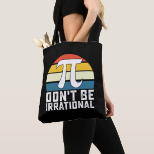 Don't Be Irrational Pi Day Math Mathematics Tote Bag