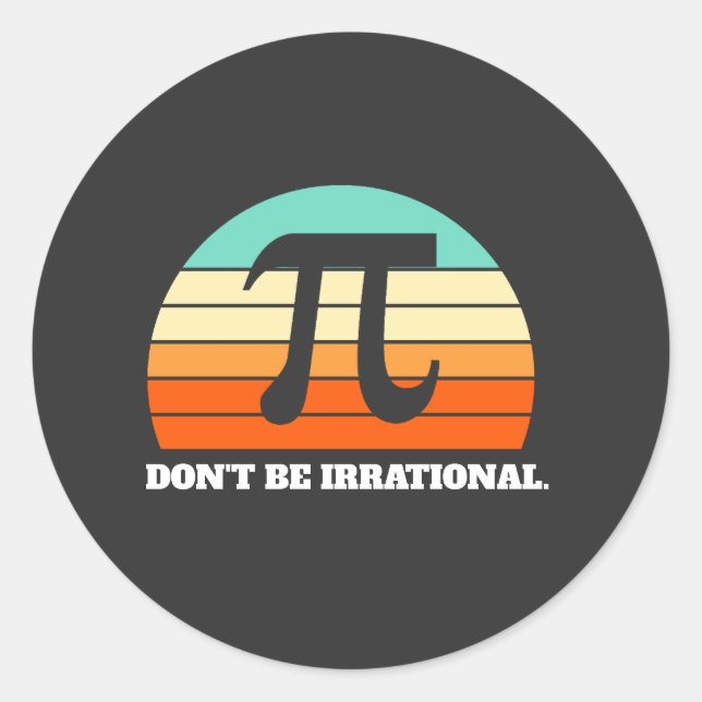 Don't Be Irrational Retro Pi Day Math Teacher Gift Classic Round Sticker (Front)