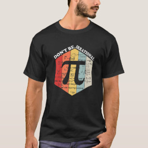 Don't Be Irrational Retro Vintage Symbol Pi Day Ma T-Shirt
