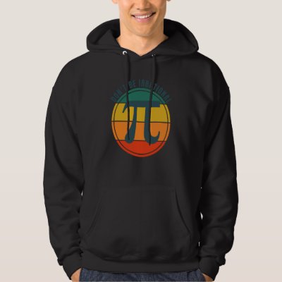 Don't Be Irrational Symbol Pi Day Math Happy Pi Ir Hoodie