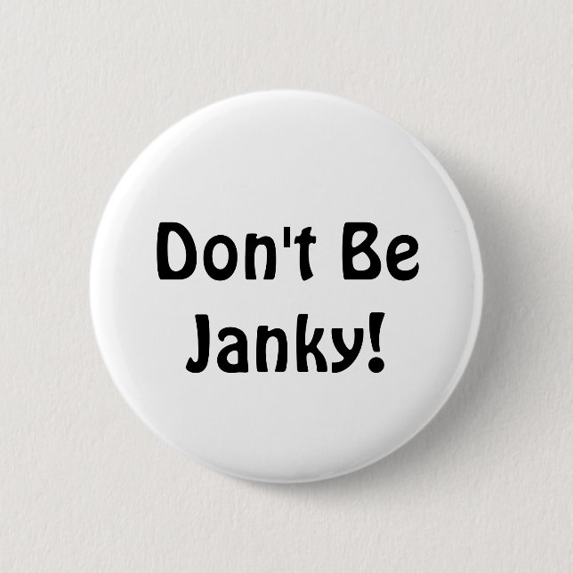 Don't Be Janky!  Funny Button (Front)
