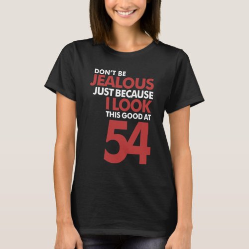 Dont Be Jealous 54 T_Shirt