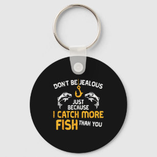 Dont Be Jealous Fishing Funny Fisherman Angler Men Keychain