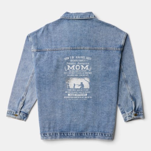 Dont Be Jealous Just Because I Have A Awesome Mom  Denim Jacket