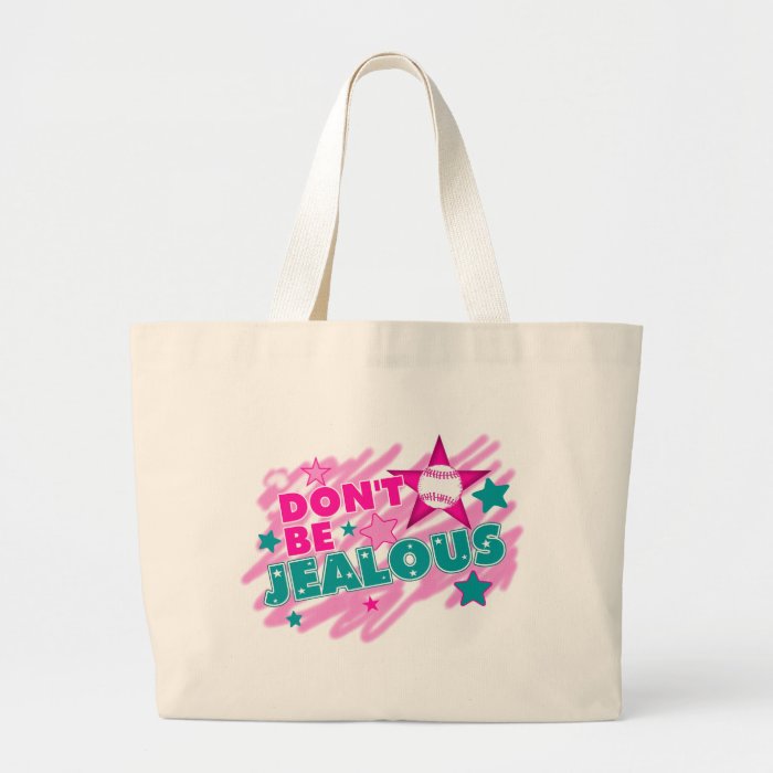 Don't Be Jealous   Softball Tote Bag