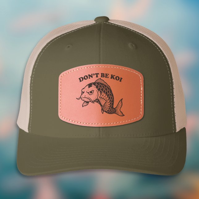Don't Be Koi Funny Fish Pun Leather Patch Hat (Creator Uploaded)