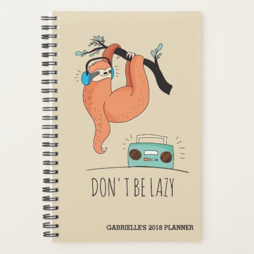 Dont Be Lazy _ Funny Sloth Planner