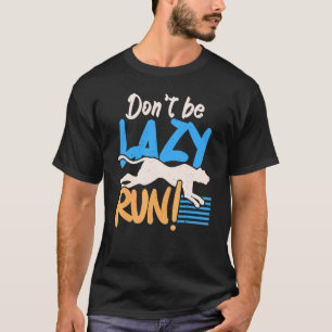 Don't Be Lazy Run Cheetah Wildlife Zookeeper Zooke T-Shirt
