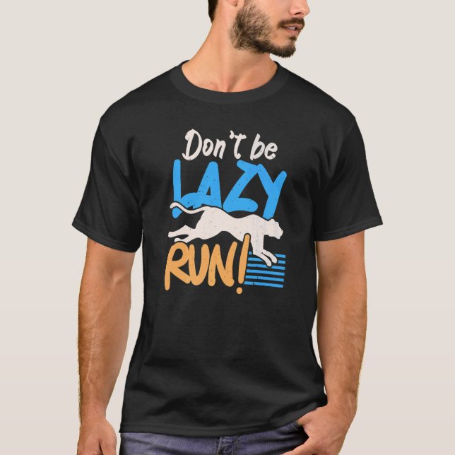 Don't Be Lazy Run Cheetah Wildlife Zookeeper Zooke T-Shirt (Front)