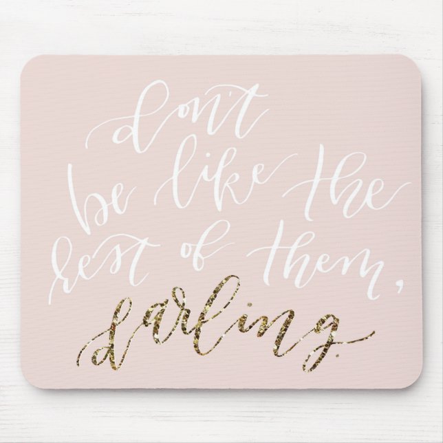 Don't Be Like the Rest of Them, Darling mouse pad (Front)