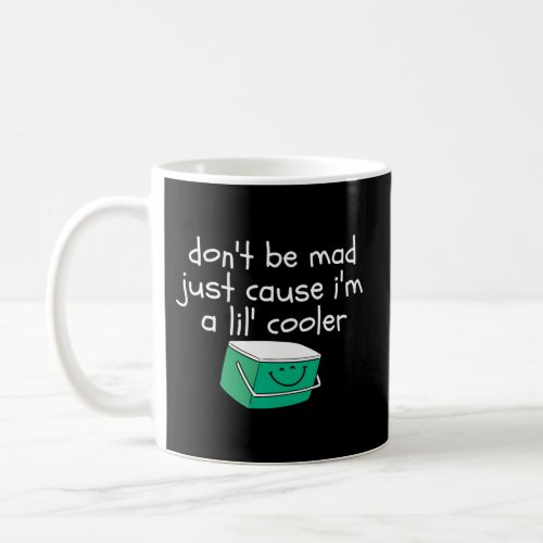 DonT Be Mad Just Cause IM A LilErd Coffee Mug