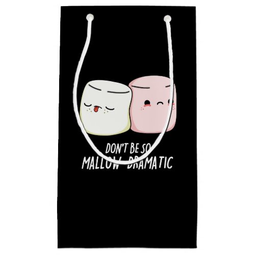 Dont Be Mallow Dramatic Marshmallow Pun Dark BG Small Gift Bag