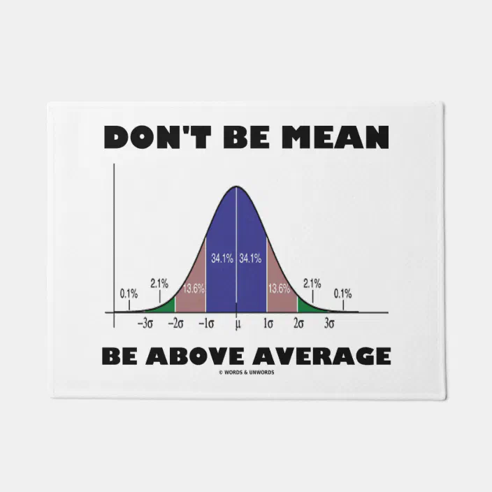 Don T Be Mean Be Above Average Statistics Humor Doormat Zazzle Com