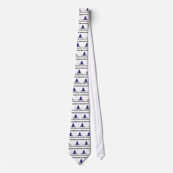 Don't Be Mean Be Above Average (Statistics Humor) Tie