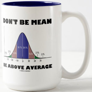 Don't Be Mean Be Above Average (Statistics Humor) Two-Tone Coffee Mug