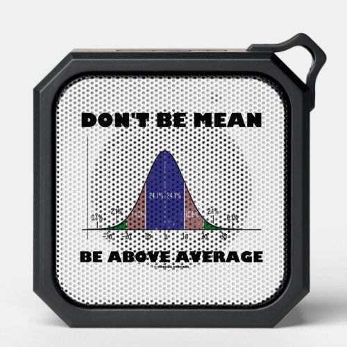 Dont Be Mean Be Above Average Stats Advice Humor Bluetooth Speaker