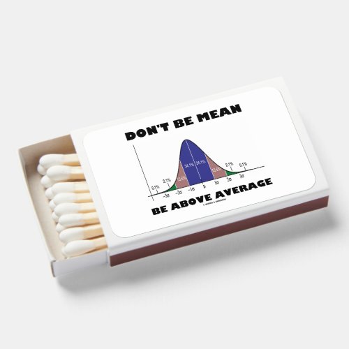 Dont Be Mean Be Above Average Stats Advice Humor Matchboxes