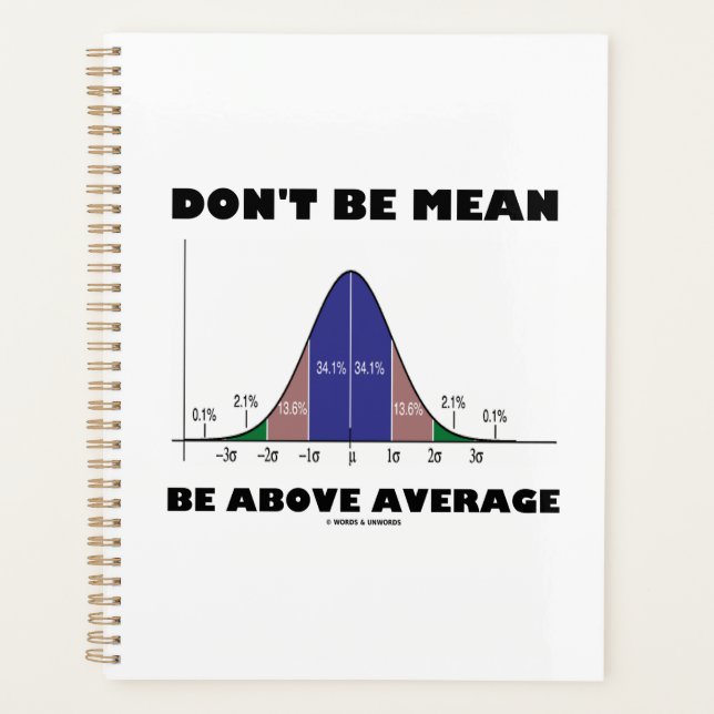Don't Be Mean Be Above Average Stats Advice Humor Planner (Front)