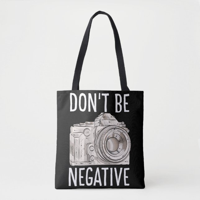 Don't Be Negative Funny Camera for Photographers Tote Bag (Front)