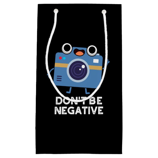 Don't Be Negative Funny Camera Pun Dark BG Small Gift Bag (Front)